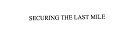 SECURING THE LAST MILE trademark