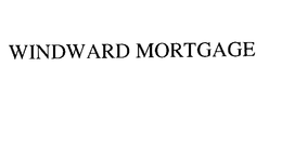 WINDWARD MORTGAGE trademark