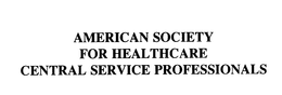AMERICAN SOCIETY FOR HEALTHCARE CENTRAL SERVICE PROFESSIONALS trademark