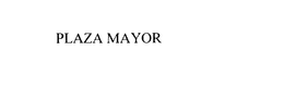 PLAZA MAYOR trademark