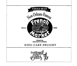 FRENCH MARKET MARDI GRAS KING CAKE DELIGHT WHOLE BEAN NEW ORLEANS FAMOUS SINCE 1890 PREMIUM SPECIALTY COFFEES trademark