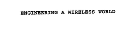 ENGINEERING A WIRELESS WORLD trademark