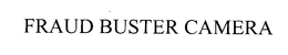 FRAUDBUSTER CAMERA trademark