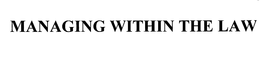 MANAGING WITHIN THE LAW trademark