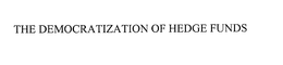 THE DEMOCRATIZATION OF HEDGE FUNDS trademark