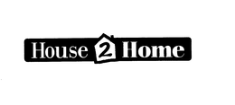 HOUSE 2 HOME trademark