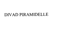 DIVAD PIRAMIDELLE trademark