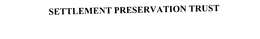 SETTLEMENT PRESERVATION TRUST trademark