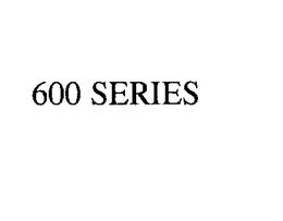 600 SERIES trademark