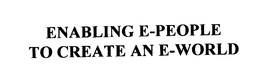 ENABLING E-PEOPLE TO CREATE AN E-WORLD trademark