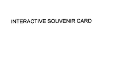 INTERACTIVE SOUVENIR CARD trademark