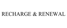 RECHARGE & RENEWAL trademark