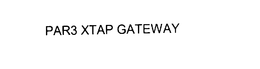 PAR3 XTAP GATEWAY trademark