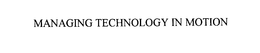 MANAGING TECHNOLOGY IN MOTION trademark