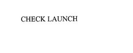 CHECK LAUNCH trademark