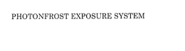 PHOTONFROST EXPOSURE SYSTEM trademark