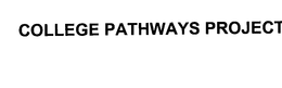 COLLEGE PATHWAYS PROJECT trademark