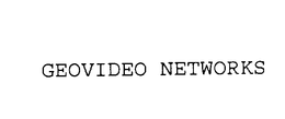 GEOVIDEO NETWORKS trademark