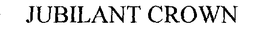 JUBILANT CROWN trademark