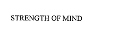 STRENGTH OF MIND trademark