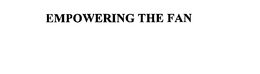 EMPOWERING THE FAN trademark
