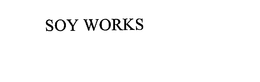 SOY WORKS trademark