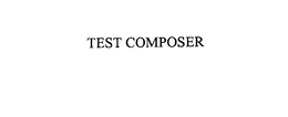 TEST COMPOSER trademark
