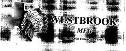 WESTBROOK MFG QUALITY PIPE FITTINGS SINCE 1966 trademark