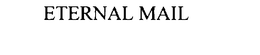 ETERNAL MAIL trademark