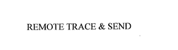REMOTE TRACE & SEND trademark