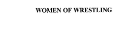 WOMEN OF WRESTLING trademark