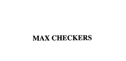MAX CHECKERS trademark