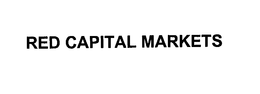 RED CAPITAL MARKETS trademark