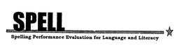 SPELL SPELLING PERFORMANCE EVALUATION FOR LANGUAGE AND LITERACY trademark