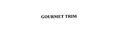 GOURMET TRIM trademark