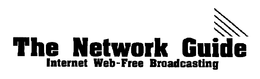 THE NETWORK GUIDE INTERNET WEB-FREE BROADCASTING trademark