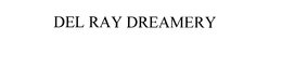 DEL RAY DREAMERY trademark