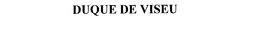 DUQUE DE VISEU trademark