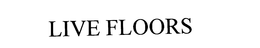 LIVE FLOORS trademark