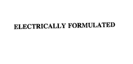 ELECTRICALLY FORMULATED trademark