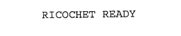 RICOCHET READY trademark