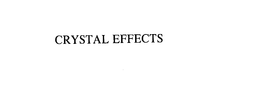 CRYSTAL EFFECTS trademark