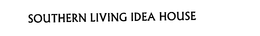 SOUTHERN LIVING IDEA HOUSE trademark