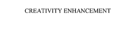 CREATIVITY ENHANCEMENT trademark