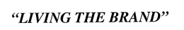 "LIVING THE BRAND" trademark