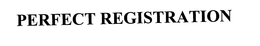 PERFECT REGISTRATION trademark
