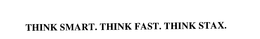 THINK SMART. THINK FAST. THINK STAX. trademark