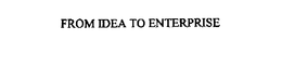 FROM IDEA TO ENTERPRISE trademark