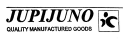 JUPIJUNO QUALITY MANUFACTURED GOODS trademark