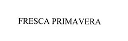 FRESCA PRIMAVERA trademark
